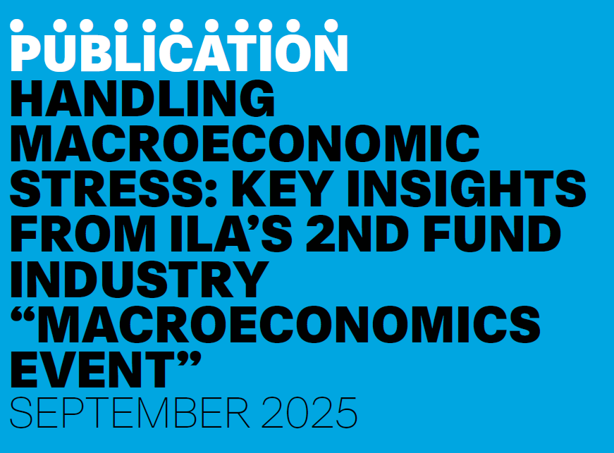 Handling Macroeconomic Stress: Key Insights from ILA’s 2nd Fund Industry “Macroeconomics Event”